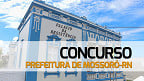 Concurso Prefeitura de Mossoró-RN 2024 tem 32 vagas abertas