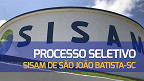 Processo Seletivo SISAM de São João Batista-SC 2024