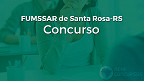 Concurso FUMSSAR de Santa Rosa-RS 2024 é aberto
