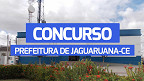 Prefeitura de Jaguaruana-CE tem concurso aberto