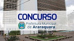 Concurso Prefeitura de Araraquara-SP abre 139 vagas