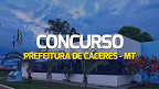 Concurso Cáceres-MT 2024: Prefeitura lança 2 editais com 44 vagas
