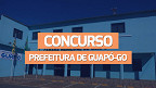 Concurso Guapó-GO 2024: Edital abre vagas em 55 cargos