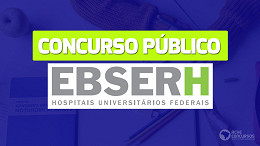 Resultado do Concurso EBSERH é divulgado pelo IBFC Resultado do Concurso EBSERH é divulgado pelo IBFC