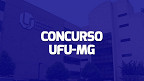 Concurso para Professor UFU-MG tem edital publicado