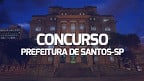 Concurso Prefeitura de Santos-SP 2024 - Edital e Inscrição