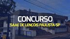 Concurso SAAE de Lençóis Paulista-SP 2024 é aberto