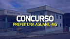Concurso Prefeitura Aguanil-MG: Edital e Inscrição para 54 vagas