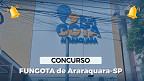 FUNGOTA de Araraquara-SP abre concurso com 100 vagas; veja edital