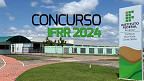 Concurso IFRR 2024 - Técnico Administrativo e Professor