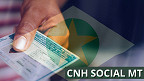 CNH Social MT abre inscrições para 10 mil vagas; veja como se cadastrar