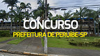 Prefeitura de Peruíbe-SP abre concurso com 25 vagas
