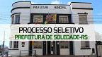 Processo Seletivo da Prefeitura de Soledade-RS 2024 é aberto