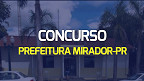 Concurso Prefeitura Mirador-PR 2024: Edital divulgado