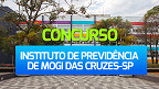 Concurso Instituto de Previdência de Mogi das Cruzes-SP 2024 é aberto