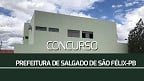 Concurso Prefeitura de Salgado de São Félix-PB 2024: Sai edital com 92 vagas