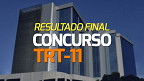 TRT-11 divulga resultado final da prova