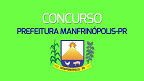 Concurso Prefeitura Manfrinópolis-PR 2024: Edital divulgado