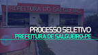 Processo Seletivo da Prefeitura de Salgueiro-PE 2024 é aberto