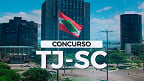 Concurso TJ-SC 2024: Local de prova sai em Junho