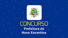 Prefeitura de Nova Xavantina-MT abre concurso público para cadastro reserva