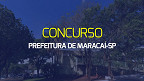 Concurso Prefeitura de Maracaí-SP 2024
