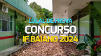 Concurso IF Baiano 2024: Veja como consultar o locais de prova