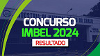 Resultado do Concurso IMBEL sai pelo IBFC