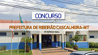 Concurso Prefeitura de Ribeirão Cascalheira-MT 2024: Edital para 113 vagas
