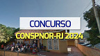 Processo Seletivo Consórcio CONSPNOR-RJ 2024