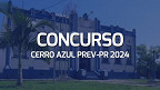 Concurso Cerro Azul Prev-PR 2024: Sai novo edital para 3 cargos
