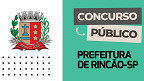 Prefeitura de Rincão-SP abre concurso para cadastro de reserva