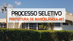 Processo Seletivo Prefeitura de Marcelândia-MT 2024
