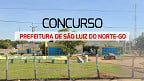 Concurso público da Prefeitura de São Luiz do Norte-GO 2024 saiu! Veja o edital