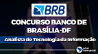 Concurso do Banco de Brasília (BRB) abre 200 vagas para Analistas de R$ 10.204; veja edital