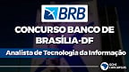 Concurso do Banco de Brasília (BRB) abre 200 vagas para Analistas de R$ 10.204; veja edital