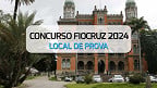 Concurso Fiocruz 2024: Local de prova é publicado nesta sexta, 12