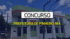 Concurso Prefeitura de Pinheiro-MA 2024 - Edital e Inscrição