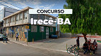 Prefeitura de Irecê-BA abre concurso público com 44 vagas de R$ 5 mil Prefeitura de Irecê-BA abre concurso público com 44 vagas de R$ 5 mil