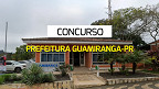 Concurso Prefeitura Guamiranga-PR 2024: Sai edital com 30 vagas de até R$ 8,3 mil