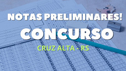 Resultado do concurso da Prefeitura de Cruz Alta-RS sai nesta terça-feira, 16