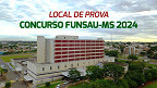 Concurso Funsau-MS 2024 publica locais de provas dos três editais