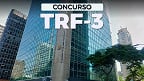 Concurso TRF-3: Edital publicado com salários de até R$ 13.994; veja cargos