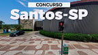 Prefeitura de Santos-SP abre dois novos concursos com 35 vagas em 2024