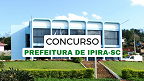 Prefeitura de Ipira-SC abre concurso; veja edital