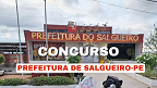 Concurso Prefeitura de Salgueiro-PE 2024: Sai edital com 122 vagas