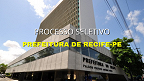 Processo Seletivo Prefeitura de Recife-PE 2024