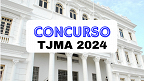 Concurso TJ-MA 2024: Edital para Técnicos, Analistas e Oficiais foi divulgado