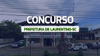 Concurso Laurentino-SC 2024: Sai edital com vagas de até R$ 17.355