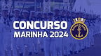 Concurso Marinha 2024: Novo edital abre 54 vagas na Escola Naval